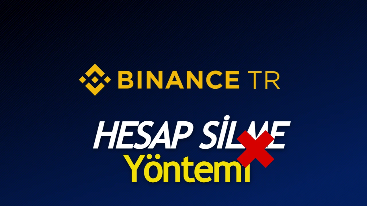 Binance TR Hesap Silme